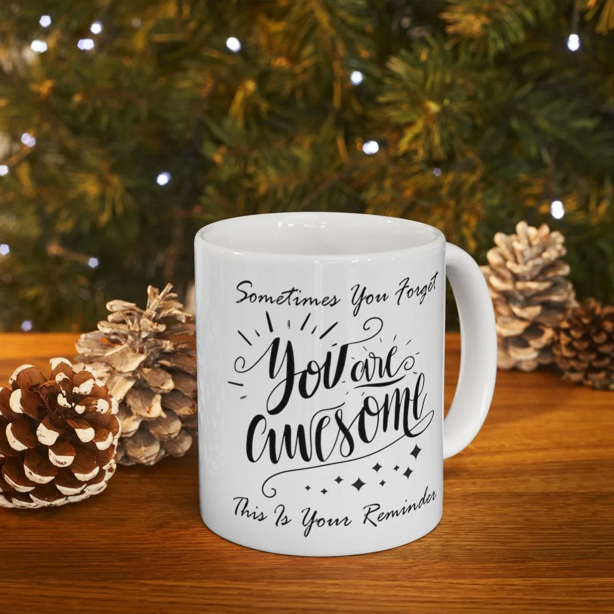 Sometimes You Forget You Are Awesome Gift Coffee Mug