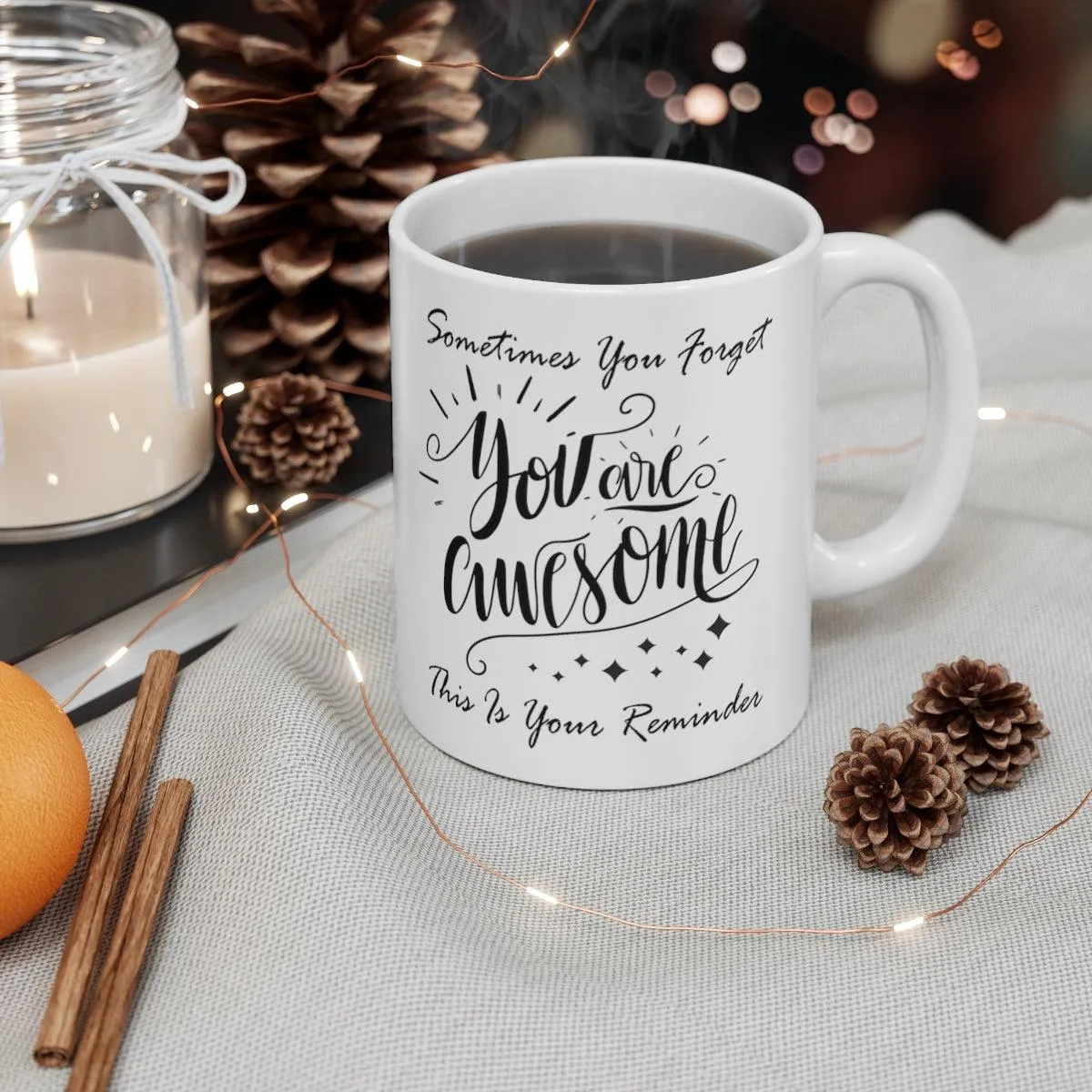 Sometimes You Forget You Are Awesome Gift Coffee Mug